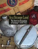Pe un pământ străin: The American Occupation of Germany 1918-1923 - In a Strange Land: The American Occupation of Germany 1918-1923