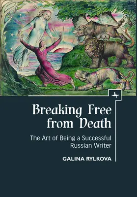Eliberarea de moarte: Arta de a fi un scriitor rus de succes - Breaking Free from Death: The Art of Being a Successful Russian Writer