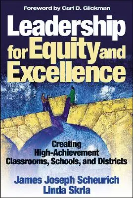 Leadership pentru echitate și excelență: Creating High-Achievement Classrooms, Schools, and Districts - Leadership for Equity and Excellence: Creating High-Achievement Classrooms, Schools, and Districts