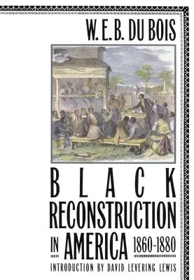 Reconstrucția negrilor în America 1860-1880 - Black Reconstruction in America 1860-1880
