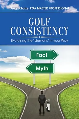 Consistența în golf: Exorcizarea demonilor din calea ta - Golf Consistency: Exorcising the demons in your Way