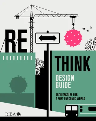 Ghid de proiectare Rethink: Arhitectură pentru o lume post-pandemică - Rethink Design Guide: Architecture for a Post-Pandemic World