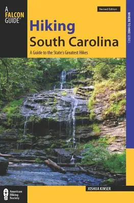 Hiking South Carolina: Un ghid al celor mai bune aventuri de drumeție din acest stat - Hiking South Carolina: A Guide to the State's Greatest Hiking Adventures