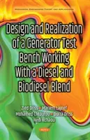 Proiectarea și realizarea unui banc de testare pentru generatoare care funcționează cu un amestec de motorină și biodiesel - Design & Realization of a Generator Test Bench Working with a Diesel & Biodiesel Blend