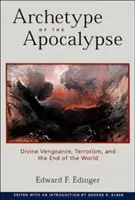 Arhetipul Apocalipsei: Răzbunarea divină, terorismul și sfârșitul lumii (Divine Vengeance, Terrorism, and the End of the World) - Archetype of the Apocalypse: Divine Vengeance, Terrorism, and the End of the World