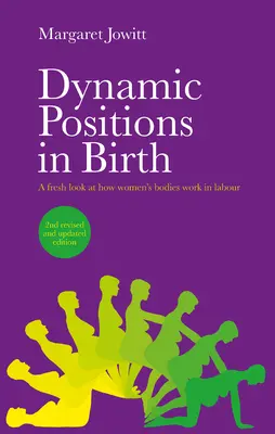 Poziții dinamice la naștere: O privire nouă asupra modului în care corpurile femeilor funcționează în travaliu - Dynamic Positions in Birth: A Fresh Look at How Women's Bodies Work in Labour