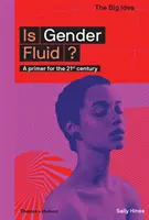 Gender Fluid?: A Primer for the 21st Century - Is Gender Fluid?: A Primer for the 21st Century