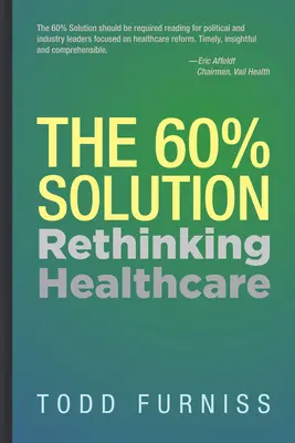 Soluția 60%: Regândirea asistenței medicale - The 60% Solution: Rethinking Healthcare