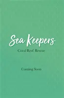 Sea Keepers: Salvarea recifului de corali - Cartea 3 - Sea Keepers: Coral Reef Rescue - Book 3