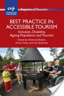 Cele mai bune practici în turismul accesibil: Incluziune, dizabilitate, îmbătrânirea populației și turism - Best Practice in Accessible Tourism: Inclusion, Disability, Ageing Population and Tourism