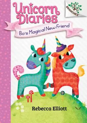 Noua prietenă magică a lui Bo: A Branches Book (Unicorn Diaries #1) (Library Edition), 1 - Bo's Magical New Friend: A Branches Book (Unicorn Diaries #1) (Library Edition), 1