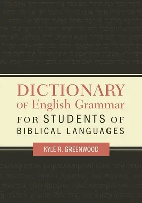 Dicționar de gramatică engleză pentru studenții limbilor biblice - Dictionary of English Grammar for Students of Biblical Languages