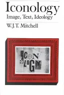 Iconologie: Imagine, text, ideologie - Iconology: Image, Text, Ideology