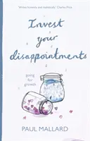 Investește-ți dezamăgirile: Mergând spre creștere - Invest Your Disappointments: Going For Growth