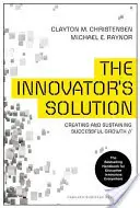 The Innovator's Solution: Crearea și susținerea unei creșteri de succes - The Innovator's Solution: Creating and Sustaining Successful Growth