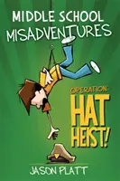Aventuri greșite ale școlii gimnaziale: Operațiune: Jaful pălăriilor! - Middle School Misadventures: Operation: Hat Heist!
