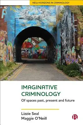 Imaginative Criminology: Despre spații trecute, prezente și viitoare - Imaginative Criminology: Of Spaces Past, Present and Future