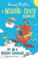 O aventură pe scaunul dorințelor: Off on a Holiday Adventure: Povestiri scurte în culori - A Wishing-Chair Adventure: Off on a Holiday Adventure: Colour Short Stories