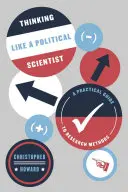 Thinking Like a Political Scientist: Un ghid practic pentru metodele de cercetare - Thinking Like a Political Scientist: A Practical Guide to Research Methods
