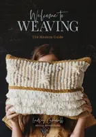Bine ați venit la Weaving: Ghidul modern - Welcome to Weaving: The Modern Guide