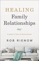 Vindecarea relațiilor de familie: Un ghid pentru pace și reconciliere - Healing Family Relationships: A Guide to Peace and Reconciliation