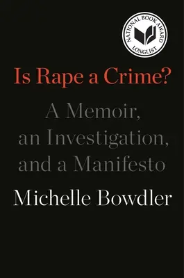 Este violul o crimă? A Memoir, an Investigation, and a Manifesto - Is Rape a Crime?: A Memoir, an Investigation, and a Manifesto