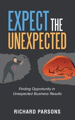 Așteaptă-te la neașteptat: Găsirea oportunității în rezultatele de afaceri neașteptate - Expect the Unexpected: Finding Opportunity in Unexpected Business Results