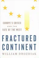 Continent fracturat: Crizele Europei și soarta Occidentului: Europe's Crises and the Fate of the West - Fractured Continent: Europe's Crises and the Fate of the West