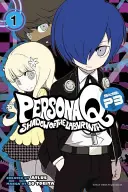 Persona Q: Shadow of the Labyrinth Side: P3 Volumul 1 - Persona Q: Shadow of the Labyrinth Side: P3 Volume 1