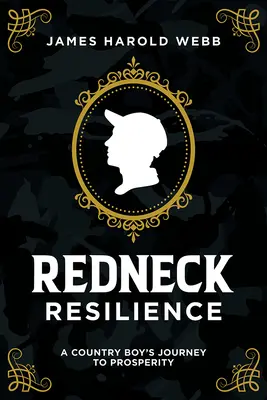 Redneck Resilience: Călătoria spre prosperitate a unui băiat de la țară - Redneck Resilience: A Country Boy's Journey to Prosperity