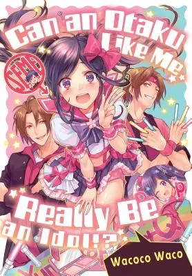 Poate un Otaku ca mine să fie cu adevărat un Idol? - Can an Otaku Like Me Really Be an Idol?