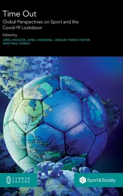 Time Out: Perspective globale asupra sportului și a blocării Covid-19 - Time Out: Global Perspectives on Sport and the Covid-19 Lockdown
