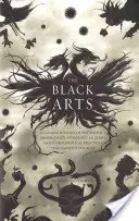The Black Arts: O istorie concisă a vrăjitoriei, demonologiei, astrologiei, alchimiei și a altor practici mistice de-a lungul veacurilor - The Black Arts: A Concise History of Witchcraft, Demonology, Astrology, Alchemy, and Other Mystical Practices Throughout the Ages