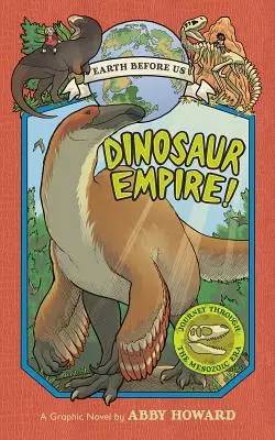 Imperiul dinozaurilor! Călătorie prin Era Mesozoică - Dinosaur Empire!: Journey Through the Mesozoic Era