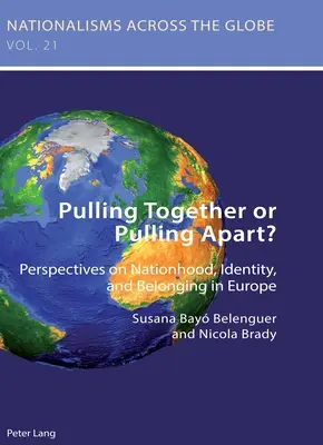 Împreună sau separat?; Perspective asupra națiunii, identității și apartenenței în Europa (Pulling Together or Pulling Apart?; Perspectives on Nationhood, Identity, and Belonging in Europe) - Pulling Together or Pulling Apart?; Perspectives on Nationhood, Identity, and Belonging in Europe