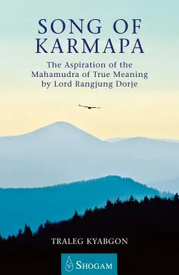 Cântecul lui Karmapa - Aspirația Mahamudrei adevăratei semnificații de Lord Rangjung Dorje - Song of Karmapa - The Aspiration of the Mahamudra of True Meaning by Lord Rangjung Dorje