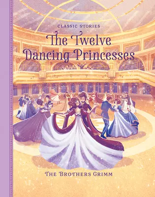Cele douăsprezece prințese dansatoare - The Twelve Dancing Princesses