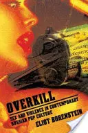Overkill: Sex și violență în cultura populară rusă contemporană - Overkill: Sex and Violence in Contemporary Russian Popular Culture