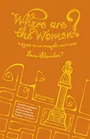 Unde sunt femeile? - Un ghid pentru o Scoție imaginară - Where are the Women? - A Guide to an Imagined Scotland