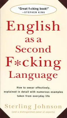 Engleza ca a doua limbă F*cking: Cum să înjuri eficient, explicat în detaliu cu numeroase exemple luate din viața de zi cu zi - English as a Second F*cking Language: How to Swear Effectively, Explained in Detail with Numerous Examples Taken from Everyday Life