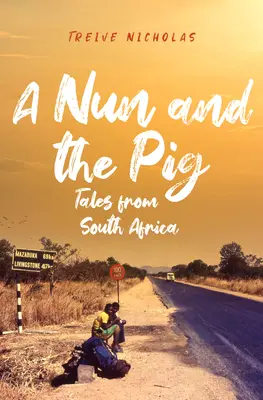 Nun and the Pig: Povești din Africa de Sud - Nun and the Pig: Tales from South Africa
