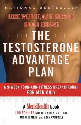Planul Avantajului Testosteronului: Pierde în greutate, câștigă mușchi, stimulează energia - The Testosterone Advantage Plan: Lose Weight, Gain Muscle, Boost Energy