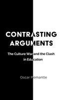 Argumente contrastante: Războiul cultural și confruntarea în educație - Contrasting Arguments: The Culture War and the Clash in Education