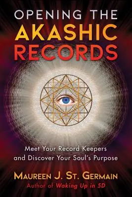 Deschiderea înregistrărilor akashice: Faceți cunoștință cu deținătorii înregistrărilor dvs. și descoperiți scopul sufletului dvs. - Opening the Akashic Records: Meet Your Record Keepers and Discover Your Soul's Purpose