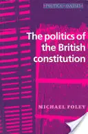 Politica Constituției britanice - The Politics of the British Constitution