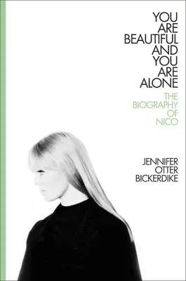 Ești frumoasă și ești singură: Biografia lui Nico - You Are Beautiful and You Are Alone: The Biography of Nico