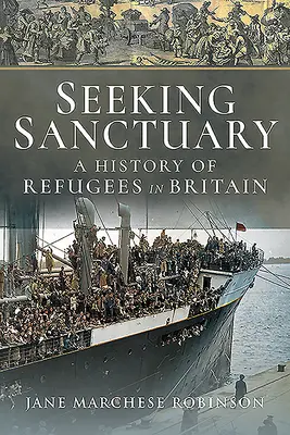 Seeking Sanctuary: O istorie a refugiaților în Marea Britanie - Seeking Sanctuary: A History of Refugees in Britain