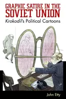 Satira grafică în Uniunea Sovietică: Caricaturile politice ale lui Krokodil - Graphic Satire in the Soviet Union: Krokodil's Political Cartoons