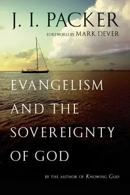 Evanghelizarea și suveranitatea lui Dumnezeu (Evangelism and the Sovereignty of God) - Evangelism and the Sovereignty of God