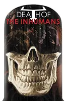 Moartea Inhumanilor - Death of the Inhumans